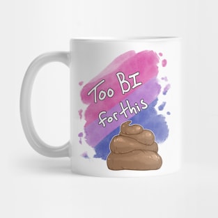 Too Bi for this Sh*t Mug